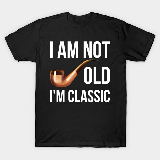 i am not old i am a classic T-Shirt by teepanjo